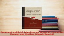 Read  Argument and Brief Submitted on Behalf of Locomotive Firemen and Hostlers Classic Ebook Online