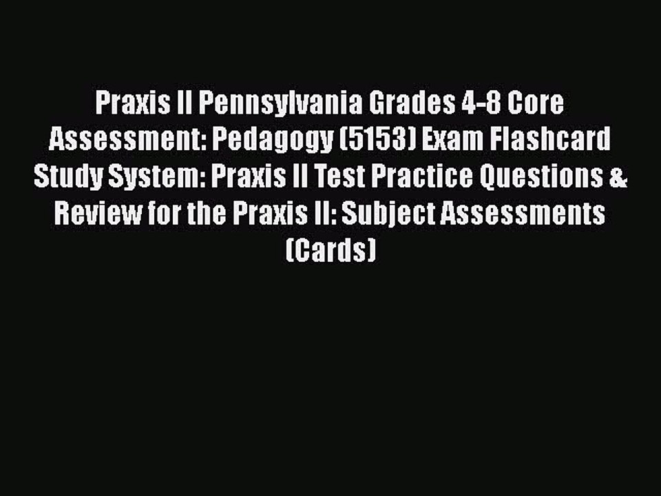 Download Praxis II Pennsylvania Grades 4-8 Core Assessment: Pedagogy (5153) Exam Flashcard