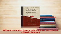Read  Affirmative Action from a Labor Market Perspective Classic Reprint Ebook Free