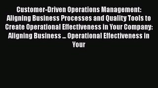 [Read book] Customer-Driven Operations Management: Aligning Business Processes and Quality