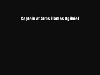 [PDF] Captain at Arms (James Ogilvie) [Download] Online
