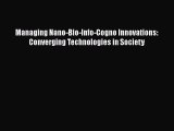 [Read book] Managing Nano-Bio-Info-Cogno Innovations: Converging Technologies in Society [Download]
