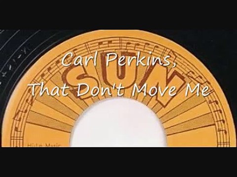 Carl Perkins, That Don't Move Me