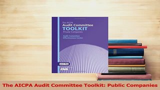Download  The AICPA Audit Committee Toolkit Public Companies Ebook Online