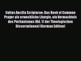 Ebook Cultus Ancilla Scripturae: Das Book of Common Prayer als erweckliche Liturgie ein Vermachtnis