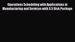 [Read book] Operations Scheduling with Applications in Manufacturing and Services with 3.5