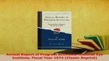 Download  Annual Report of Program Activities National Eye Institute Fiscal Year 1974 Classic PDF Free