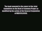 Ebook The Book Annexed To The Report Of The Joint Committee On The Book Of Common Prayer As