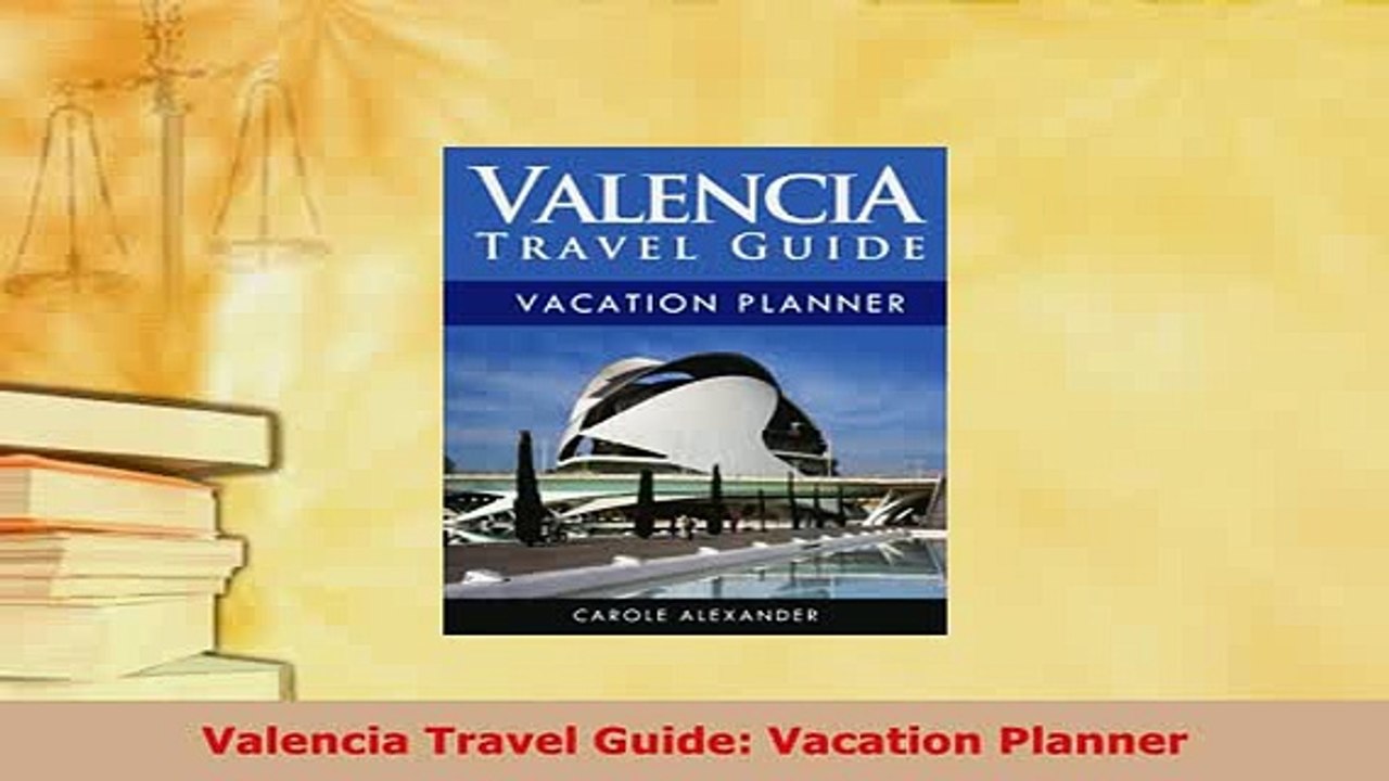 PDF  Valencia Travel Guide Vacation Planner Download Full Ebook