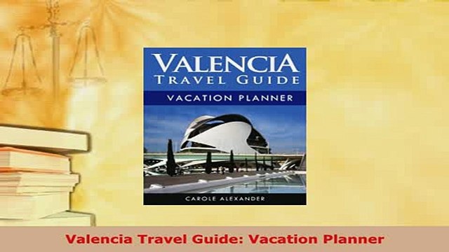 PDF Valencia Travel Guide Vacation Planner Download Full Ebook