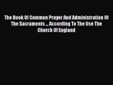 Ebook The Book Of Common Prayer And Administration Of The Sacraments ... According To The Use