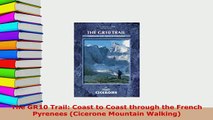 PDF  The GR10 Trail Coast to Coast through the French Pyrenees Cicerone Mountain Walking Download Online