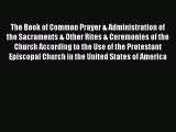 Ebook The Book of Common Prayer & Administration of the Sacraments & Other Rites & Ceremonies