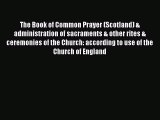 Book The Book of Common Prayer (Scotland) & administration of sacraments & other rites & ceremonies