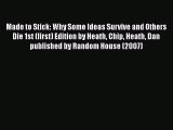 [Read book] Made to Stick: Why Some Ideas Survive and Others Die 1st (first) Edition by Heath