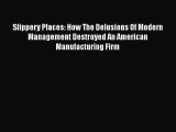 [Read book] Slippery Places: How The Delusions Of Modern Management Destroyed An American Manufacturing