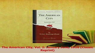 Read  The American City Vol 2 January June 1910 Classic Reprint Ebook Free