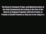 Book The Book of Common Prayer and Administration of the Holy Communion According to the Use