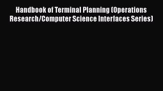 [Read book] Handbook of Terminal Planning (Operations Research/Computer Science Interfaces
