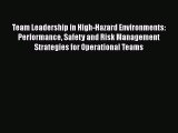 [Read book] Team Leadership in High-Hazard Environments: Performance Safety and Risk Management