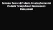 [Read book] Customer Centered Products: Creating Successful Products Through Smart Requirements