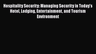 [Read book] Hospitality Security: Managing Security in Today's Hotel Lodging Entertainment