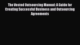 [Read book] The Vested Outsourcing Manual: A Guide for Creating Successful Business and Outsourcing