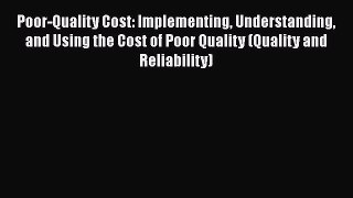 [Read book] Poor-Quality Cost: Implementing Understanding and Using the Cost of Poor Quality