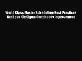 [Read book] World Class Master Scheduling: Best Practices And Lean Six Sigma Continuous Improvement
