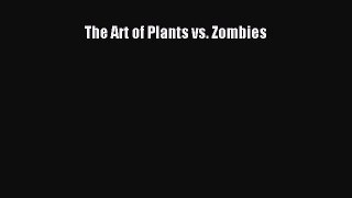 [Read Book] The Art of Plants vs. Zombies  EBook