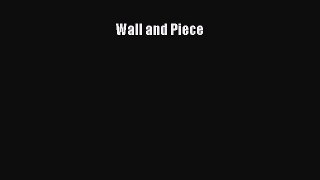 [Read Book] Wall and Piece  EBook