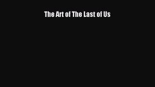 [Read Book] The Art of The Last of Us  EBook