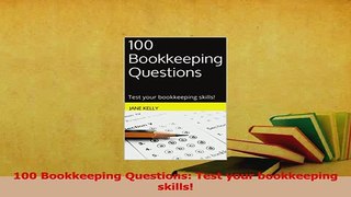 Read  100 Bookkeeping Questions Test your bookkeeping skills Ebook Free