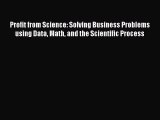 [Read book] Profit from Science: Solving Business Problems using Data Math and the Scientific