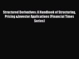 [Read book] Structured Derivatives: A Handbook of Structuring Pricing &Investor Applications