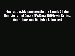 [Read book] Operations Management in the Supply Chain: Decisions and Cases (McGraw-Hill/Irwin