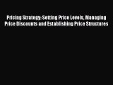 [Read book] Pricing Strategy: Setting Price Levels Managing Price Discounts and Establishing