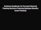 [Read book] Solutions Handbook: For Personal Financial Planning Business Planning Employee