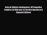 [Read book] Guía de Hábitos Inteligentes: 36 Pequeños Cambios de Vida que su Cerebro Agradecerá