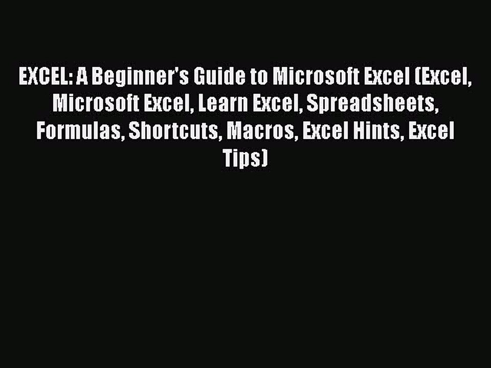 [Read book] EXCEL: A Beginner's Guide to Microsoft Excel (Excel Microsoft Excel Learn Excel