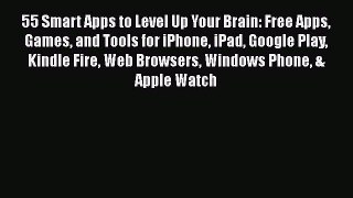 [Read book] 55 Smart Apps to Level Up Your Brain: Free Apps Games and Tools for iPhone iPad