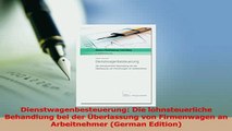 Download  Dienstwagenbesteuerung Die lohnsteuerliche Behandlung bei der Überlassung von Firmenwagen PDF Online