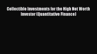 [Read book] Collectible Investments for the High Net Worth Investor (Quantitative Finance)
