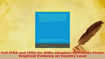Read  Full IFRS and IFRS for SMEs Adoption by Private Firms Empirical Evidence on Country Level Ebook Free