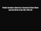 [Read book] Public Enemies: America's Greatest Crime Wave and the Birth of the FBI 1933-34