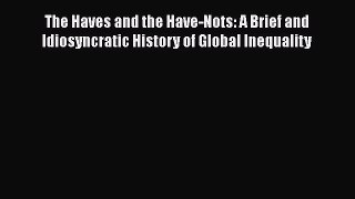 [Read book] The Haves and the Have-Nots: A Brief and Idiosyncratic History of Global Inequality