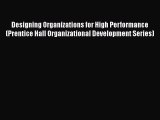 [Read book] Designing Organizations for High Performance (Prentice Hall Organizational Development