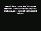 [Read book] Strategic Renaissance: New Thinking and Innovative Tools to Create Great Corporate