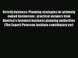 [Read book] Strictly business: Planning strategies for privately owned businesses : practical