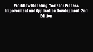[Read book] Workflow Modeling: Tools for Process Improvement and Application Development 2nd